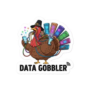 May include: A sticker featuring a cartoon turkey wearing a pilgrim hat, holding two smartphones, and connected to several others. The turkey's tail feathers are stylized circuit boards. The text "DATA GOBBLER" is below the turkey.