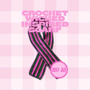May include: A striped crochet scarf in pink and green. The text "CROCHET WICKED INSPIRED SCARF" is displayed in pink, along with a pink "NO AI" sticker.