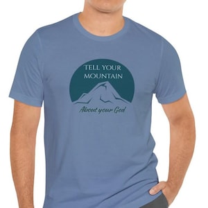 Men&#39;s Tell Your Mountain About Your God Christian Short Sleeve Tee