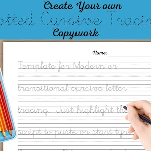May include: A white sheet of paper with cursive tracing lines and the text "Create Your Own Dotted Cursive Tracing Copywork." A hand is holding a blue pen, tracing the dotted letters. A box of colorful pencils is in the corner.