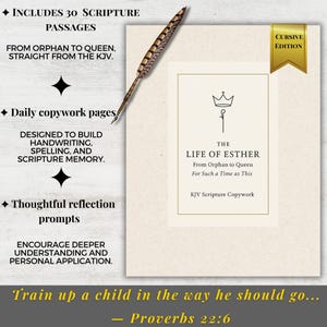 May include: A cream-colored book titled "The Life of Esther" with a gold "Cursive Edition" banner. The book includes scripture passages, copywork pages, and reflection prompts. A quill pen rests on the book, and the text "Train up a child in the way he should go..." is at the bottom.