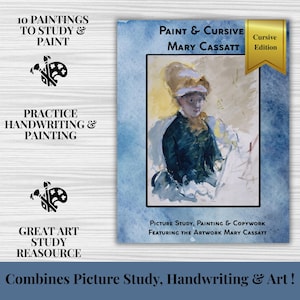 May include: A book cover with the title "Paint & Cursive Mary Cassatt" featuring a watercolor painting of a woman. The cover includes text that reads "Picture Study, Painting & Copywork Featuring the Artwork Mary Cassatt". Additional text states "10 Paintings to Study & Paint".
