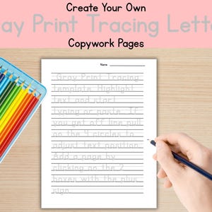 May include: A white copywork page with gray print tracing letters, a blue pencil case with colorful pencils, and a hand holding a pencil. The text on the page reads "Create Your Own Gray Print Tracing Letters Copywork Pages."
