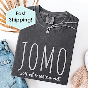 JOMO Joy Of Missing Out Shirt, Mental Health Shirt, Comfort Colors® Tee, Ladies V Neck, Comfy Sweatshirt, Cozy Hoodie, Introvert Gift