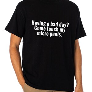 HAVING A BAD DAY? T-Shirt