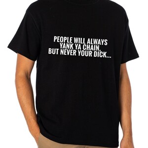 PEOPLE WILL ALWAYS... T-Shirt
