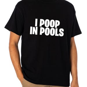 I POOP IN POOLS T-Shirt