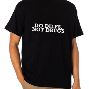 DO DILFS... T-Shirt