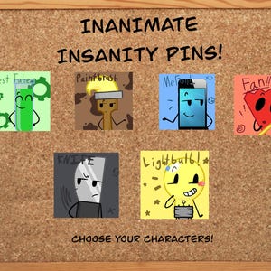 May include: A corkboard displays colorful cartoon character pins. The pins include a test tube, paintbrush, phone, fan, knife, and lightbulb. Text at the top reads "INANIMATE INSANITY PINS!" and at the bottom, "CHOOSE YOUR CHARACTERS!"