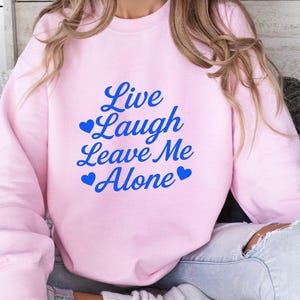 Live Laugh Leave Me Alone PNG