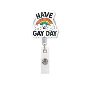 Have a Gay Day Badge Reel | Funny LGBTQ+ Rainbow ID Holder | Pride Month Retractable Clip | Cute Nurse Badge | Queer Affirmation Reel