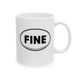 Ceramic Mug, FINE Funny Quote 11oz, 15oz - Perfect Gift for Coffee Lovers, Sarcastic Coworkers, Office Humor, Funny Mugs, Novelty Coffee