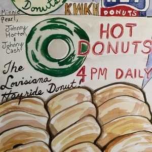 May include: A watercolour painting of a sign advertising "Hot Donuts" with a green and white donut illustration. The sign also says "4 PM Daily" and "The Louisiana Hayride Donut!"  The bottom of the image shows a stack of donuts.