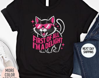 First of All I'm a Delight Roaring Black Cat T-Shirt, Cat Graphic Tee, Funny Cat Quote, Cat Mom Gift, Gift for Cat Lovers, Sarcastic Meme