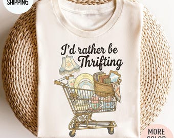 Thrifting Sweatshirt, I’d Rather Be Thrifting Shirt, Thrifter Crewneck, Vintage Thrift Lover Tee, Flea Market Gift, Secondhand Shopper Shirt