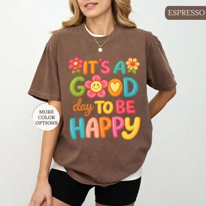 It's A Good Day To Be Happy Comfort Colors® T-Shirt, Retro Boho Hippie Shirt, Mental Health Shirt, Positive Inspiration Tee, Aesthetic Tee image 7