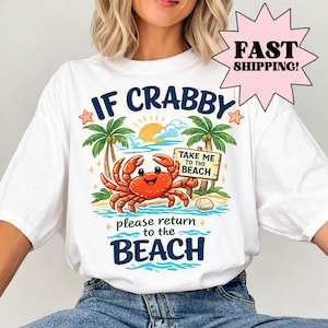 Funny Beach Comfort Colors® Shirt If Crabby Please Return to the Beach, Funny Spring Break T-shirt, Summer Vacation Beach Vibes Nautical Tee