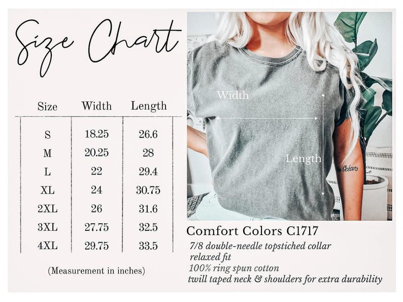May include: A size chart for a Comfort Colors C1717 t-shirt, displaying width and length measurements in inches for sizes S through 4XL. The chart includes a visual guide on a grey t-shirt and lists product details: 7/8 double-needle topstitched collar, relaxed fit, 100% ring spun cotton, and twill taped neck and shoulders.