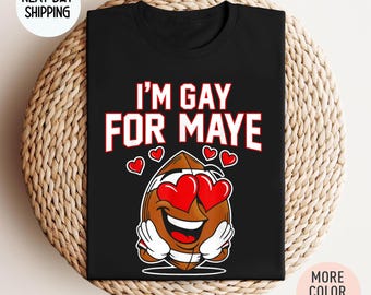 I'm Gay For Maye Shirt: Funny Football Sweatshirt, Hoodie