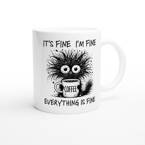 Funny Cat Mug - "It's Fine, I'm Fine" - 11oz Dishwasher & Microwave Safe Ceramic Coffee Cup