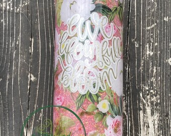 SALE!!!  Life In Full Bloom 24oz skinny Glitter Epoxy pink gold floral Mother’s Day garden gift