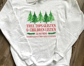 SALE! Ready to Ship! Tree Tops Glisten and Children Listen to Nothing sweatshirt - Unisex Sizing - Ash Grey