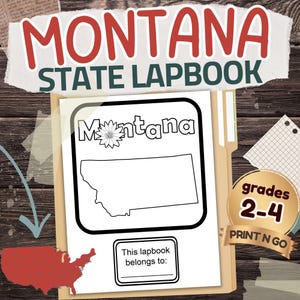 May include: A Montana State Lapbook for grades 2-4, with a black and white outline of the state map and the word "Montana" with a flower graphic. The cover includes the text "This lapbook belongs to:" against a wooden background.