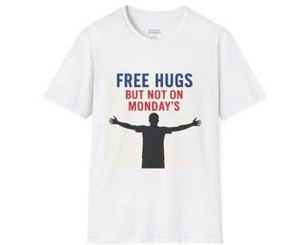 Funny Free Hugs But Not On Mondays T-Shirt, Casual Humor Tee