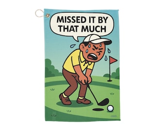 Funny Golf Towel – "Missed It By That Much" Golf Humor Accessory