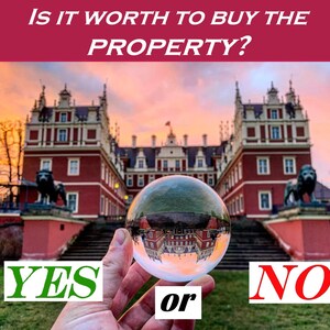 May include: A crystal ball held in a hand, reflecting a red and white building with a sunset sky. The text "IS IT WORTH TO BUY THE PROPERTY?" is at the top. Below the ball, the words "YES" and "NO" are displayed.