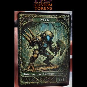 May include: Custom token card featuring a detailed illustration of a robotic creature named Myr. The card has a green border with the text "MYR" at the top and "Token Artifact Creature - Myr" at the bottom. The card is marked 1/1.