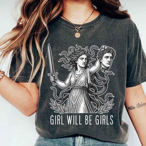 Comfort Colors® Girls Will Be Girls Shirt for Her Medusa with Head of Perseus Feminist Shirt Women&#39;s Empowerment Shirt Feminism Shirt