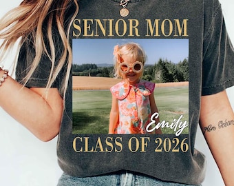 Comfort Colors Senior Mom 2026 Shirt, Custom Photo Class of 2026 Family Shirt, Proud Mom of 2026 Graduate,Custom Senior Mom Graduation Shirt