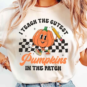Halloween Teacher Shirt, Fall Teacher Shirts, Pumpkin Teacher Tee, Cute Teacher Shirts, I Teach The Cutest Pumpkins In The Patch Shirt Tee