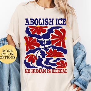 Abolish Ice No Human is Illegal Comfort Colors Shirt, Ice Protest Shirt, Anti Ice Shirt, Anti ICE Pro Immigrant Tee, Social Justice Shirt