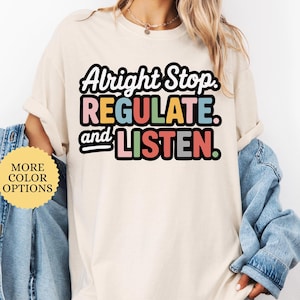 Alright Stop Regulate and Listen Shirt, Counselor Shirt, Sensory Regulation, OT Shirt, School Psychologist , Back To School Gift
