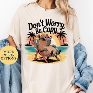 Don&#39;t Worry Be Capy Shirt, Swag Capybara Shirt, Chill Vibes Only Shirt, Animal Spirit Shirt, Capybara Best Friend Shirt, Capybara Funny Meme