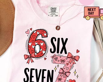 67 Valentines T-Shirt, Funny Six Seven Valentine Shirt, Comfort Colors Tee, Cute Valentine Meme Shirt, Valentine’s Day Gift