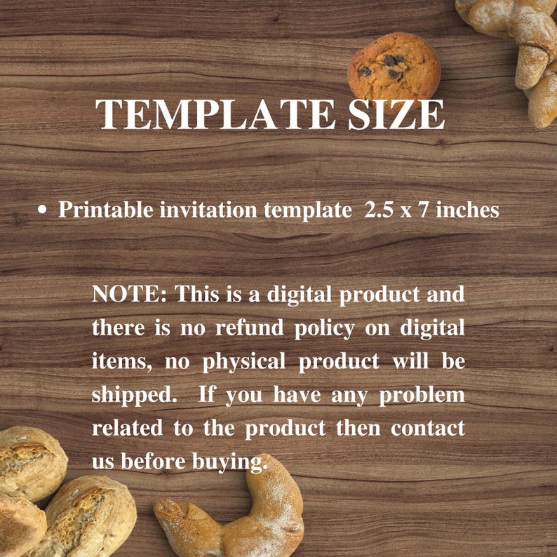 May include: Printable invitation template size 2.5 x 7 inches. The text reads 'TEMPLATE SIZE' and 'Printable invitation template 2.5 x 7 inches'. The text also reads 'NOTE: This is a digital product and there is no refund policy on digital items, no physical product will be shipped. If you have any problem related to the product then contact us before buying.'