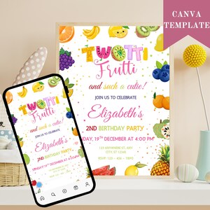 May include: A birthday party invitation with a fruit theme, featuring the text "Twotti Frutti" and "Elizabeth's 2nd Birthday Party." The design includes illustrations of various fruits like oranges, bananas, and kiwi, with a smartphone displaying the same design.