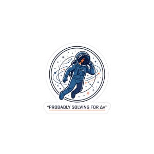 May include: A sticker featuring a cartoon astronaut in a blue spacesuit, floating in space. The astronaut is inside a circular design with stars and planets. The text "PROBABLY SOLVING FOR Δv" is below the astronaut.