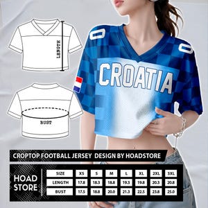 May include: A blue and white Croatia football jersey crop top with the word "CROATIA" across the front. The jersey has a V-neck and short sleeves. The image also includes a size chart with measurements for length and bust.