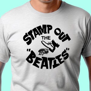 Stamp Out The Beatles Shirt!