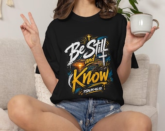 Sei still und kenne Psalm 46:10 T-Shirt | Christlicher Glaube T-Shirt