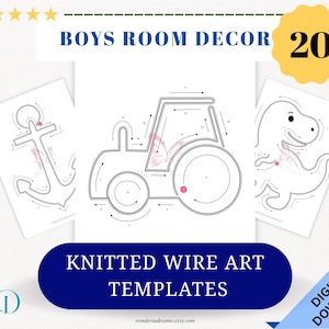 May include: Three white paper templates for knitted wire art. The templates feature line drawings of an anchor, a tractor, and a dinosaur. The text "BOYS ROOM DECOR 20" and "KNITTED WIRE ART TEMPLATES" are also visible.
