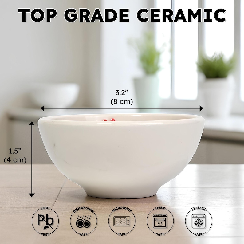 May include: A white ceramic bowl, 3.2 inches (8 cm) in diameter and 1.5 inches (4 cm) tall, with the text "TOP GRADE CERAMIC." The bowl is lead-free, dishwasher, microwave, oven, and freezer safe.