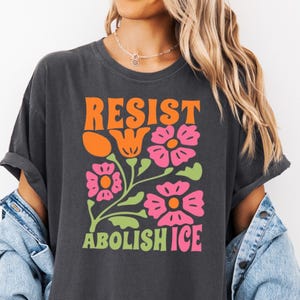 Floral Abolish ICE Shirt No Human Is Illegal Tee, Political Resistance Shirt, Anti-Trump Activist Wear, No Human is Illegal Top,Protest Gift