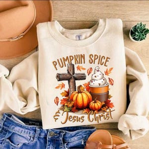 Pumpkin Spice & Jesus Christ Sweatshirt: Christian Fall Crewneck