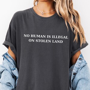 No Human Is Illegal Comfort Colors Shirt: Social Justice Activism