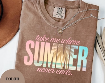 Camiseta Comfort Colors® "Llévame adonde el verano nunca termina" - Camiseta playera Comfort Colors - Camiseta gráfica de verano - Regalo de estética costera para ella